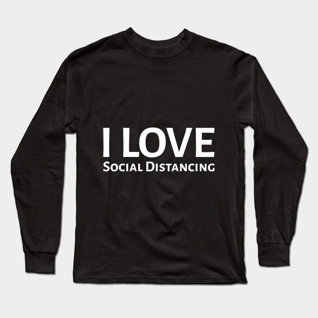 i love social distancing Long Sleeve T-Shirt by DanielsTee